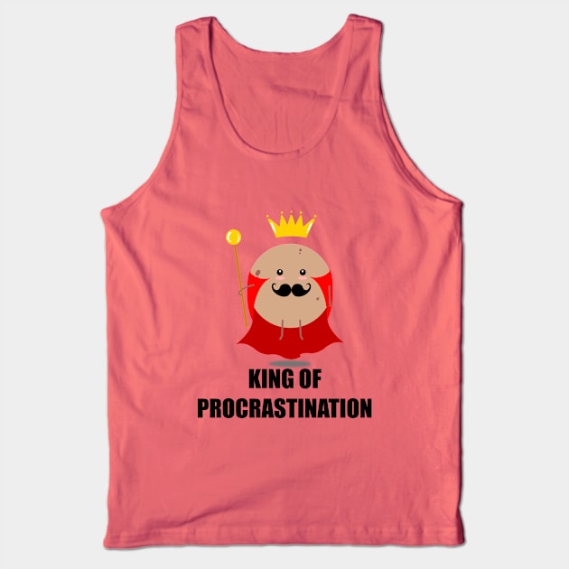 King of procrastination Tank Top by MandyRox